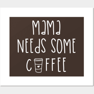 Mama Needs Coffee Posters and Art